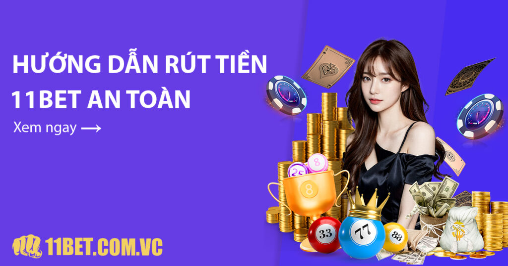 Hướng dẫn rút tiền 11Bet